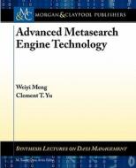 Advanced Metasearch Engine Technology di Weiyi Meng, Clement Yu edito da Morgan & Claypool Publishers