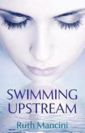 Swimming Upstream di Ruth Mancini edito da Booktrope Editions