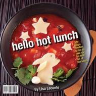 Hello Hot Lunch, Hello Cool Lunch di Lisa LeConte edito da Virtualbookworm.com Publishing