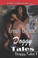 Doggy Tales [Doggy Tales 1] (Siren Publishing Classic) di Tymber Dalton edito da SIREN PUB