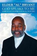 God Speaks To Me Through Inspirational Poetry di Elder Al Bryant edito da America Star Books