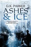 Ashes and Ice di G. K. Parker edito da Caliburn Press