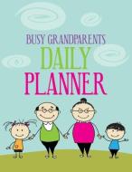 Busy Grandparents Daily Planner di Considine Michael edito da Speedy Title Management LLC
