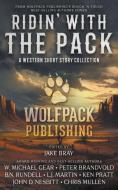 Ridin' with the Pack di W Michael Gear, Peter Brandvold, B N Rundell edito da WOLFPACK PUB