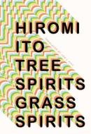 Tree Spirits, Grass Spirits di Hiromi Ito edito da NIGHTBOAT BOOKS