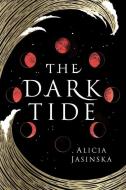 The Dark Tide di Alicia Jasinska edito da SOURCEBOOKS FIRE