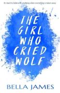 The Girl Who Cried Wolf di Bella James edito da Accent Press Ltd