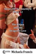 The Kitten And The Dragon's Cave di Michaela Francis edito da Fiction4all