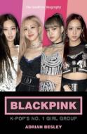 Blackpink: K-Pop's No.1 Girl Group di Adrian Besley edito da MICHAEL OMARA BOOKS