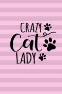 Crazy Cat Lady: 6x9 Size Journal for Cat Lovers with Feline Theme Throughout the Notebook di Lilac House edito da INDEPENDENTLY PUBLISHED