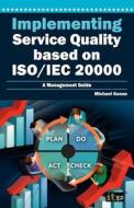 Implementing Service Quality Based On Iso/iec 20000 di Michael Kunas edito da It Governance Publishing