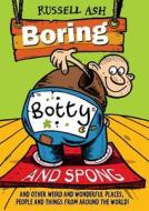 Boring, Botty And Spong di Russell Ash edito da Random House Children\'s Publishers Uk