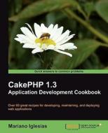 Cakephp 1.3 Application Development Cookbook di Mariano Iglesias edito da Packt Publishing