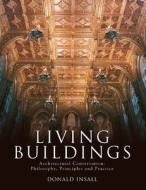 Living Buildings: Architectural Conservation, Philosophy, Principles and Practice di Donald W. Insall edito da ACC