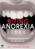 Biting Anorexia di Lucy Howard-Taylor edito da Finch Publishing