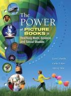 The Power of Picture Books in Teaching Math and Science di Lynn Columbia edito da Taylor & Francis Inc