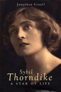 Sybil Thorndike: A Star of Life di Jonathan Croall edito da HAUS PUB
