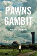Pawn's Gambit di Harry Armstrong edito da Arena Books Ltd