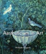 Aestheticism In Art di William Hogarth edito da Parkstone Press Ltd