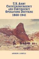 United States Army Counterinsurgency and Contingency Operations Doctrine, 1860-1941 di Andrew J. Birtle edito da www.MilitaryBookshop.co.uk