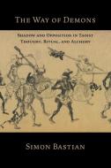 The Way Of Demons: Shadow And Opposition di SIMON BASTIAN edito da Lightning Source Uk Ltd