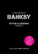 Banksy. Myths and Legends Volume 3 di Marc Leverton edito da CARPET BOMBING CULTURE