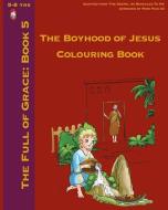 The Boyhood of Jesus Colouring Book di Lamb Books edito da LIGHTNING SOURCE INC