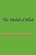 The Mahdi of Allah di Richard A. Bermann edito da SIMON PUBN