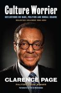 Culture Worrier: Selected Columns 1984a 2014: Reflections on Race, Politics and Social Change di Clarence Page edito da AGATE BOLDEN