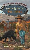Jasper and Willie: Wildfire di Bryn Fleming edito da WESTWINDS PR