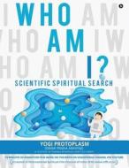 Who Am I ?: Scientific Spiritual Search di Swami Prajna Aranyaji edito da Notion Press, Inc.
