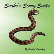 Snakes's Scary Smile di Caroline M. Lounsbury edito da Createspace Independent Publishing Platform