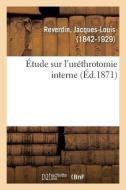 tude Sur l'Ur throtomie Interne di Reverdin-J edito da Hachette Livre - BNF