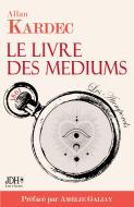 Le livre des médiums di Amélie Galiay, Allan Kardec edito da JDH Éditions