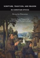 Scripture, Tradition, and Reason in Christian Ethics edito da Springer International Publishing