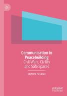 Communication in Peacebuilding di Stefanie Pukallus edito da Springer International Publishing