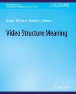 Video Structure Meaning di Richard L. Anderson, Brian C O'Connor edito da Springer International Publishing