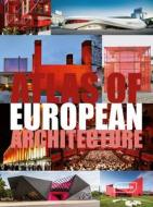 Atlas of European Architecture di Markus Sebastian Braun, Chris van Uffelen edito da Braun Publishing AG