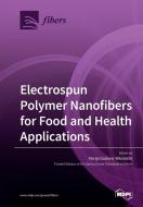 Electrospun Polymer Nanofibers for Food and Health Applications edito da MDPI AG
