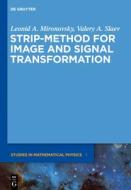 Strip-Method for Image and Signal Transformation di Leonid A. Mironovsky, Valery A. Slaev edito da Gruyter, Walter de GmbH