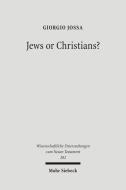 Jews or Christians?: The Followers of Jesus in Search of Their Own Identity di Giorgio Jossa edito da Mohr Siebeck
