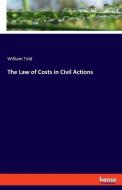 The Law of Costs in Civil Actions di William Tidd edito da hansebooks