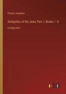 Antiquities of the Jews; Part 1, Books I - X di Flavius Josephus edito da Outlook Verlag