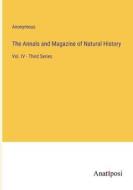 The Annals and Magazine of Natural History di Anonymous edito da Anatiposi Verlag