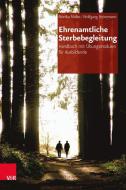 Ehrenamtliche Sterbebegleitung di Monika Müller, Wolfgang Heinemann edito da Vandenhoeck + Ruprecht