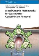Metal Organic Frameworks For Wastewater Contaminant Removal di AL Srivastav edito da Wiley-VCH Verlag GmbH