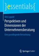Perspektiven und Dimensionen der Unternehmensberatung di Dirk Lippold edito da Springer Fachmedien Wiesbaden