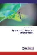 Lymphatic filariasis - Elephantiasis di Saadatu Hayatuddeen edito da LAP Lambert Academic Publishing