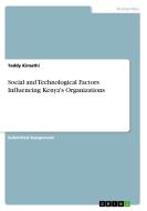 Social and Technological Factors Influencing Kenya's Organizations di Teddy Kimathi edito da GRIN Publishing