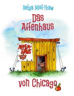 Das Affenhaus von Chicago di Helga Hösl-Thaw edito da Books on Demand